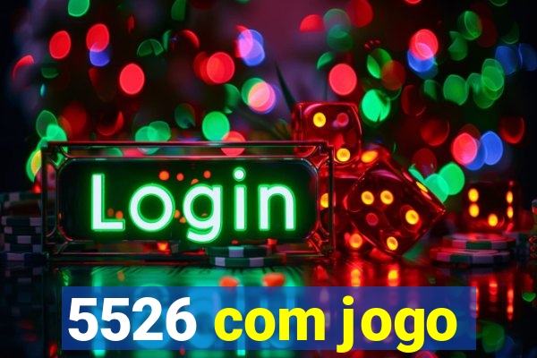 5526 com jogo